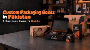 Custom packaging boxes for businesses in Pakistan
